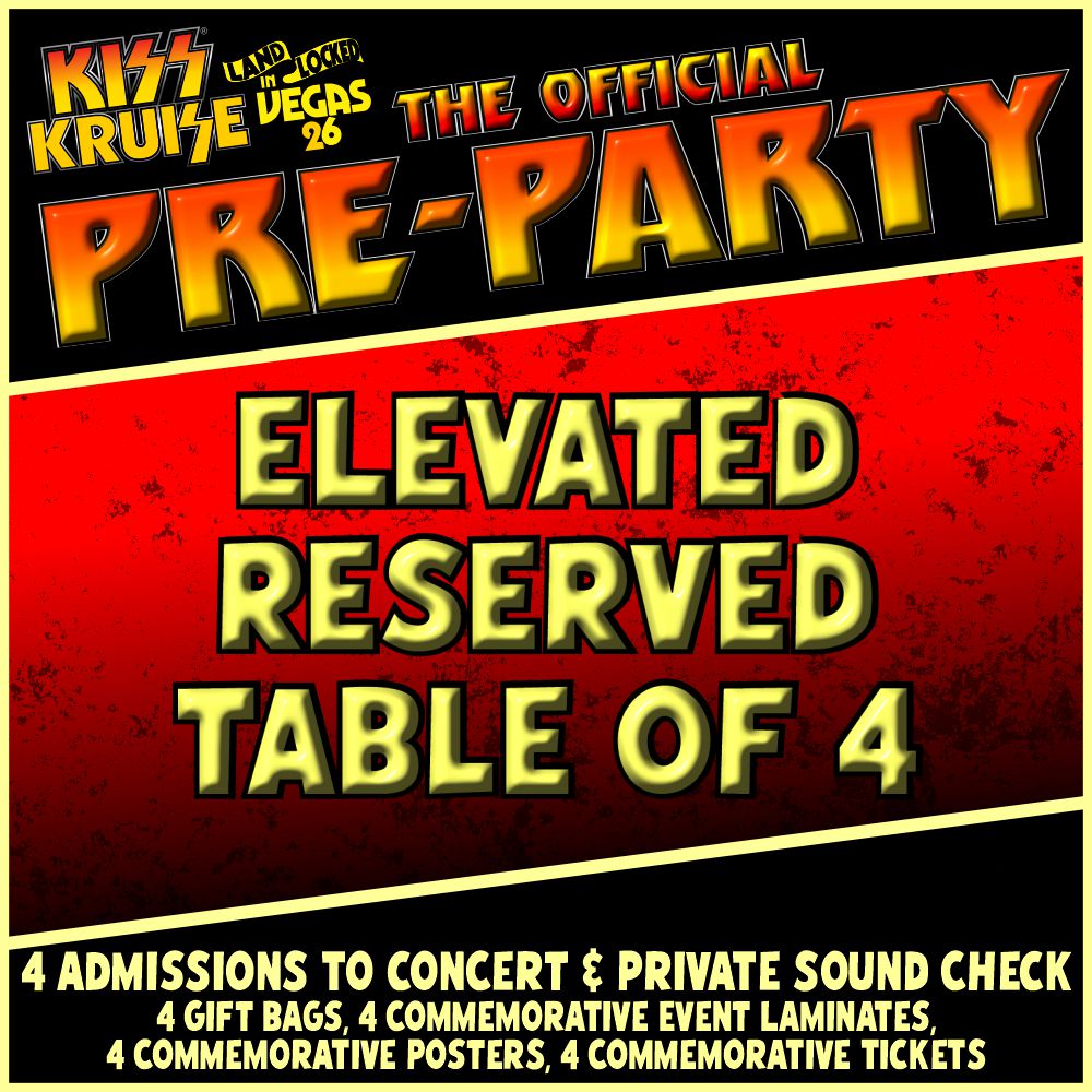 KISS KRUISE PRE PARTY ELEVATED RESERVED SEATED TABLE OF 4